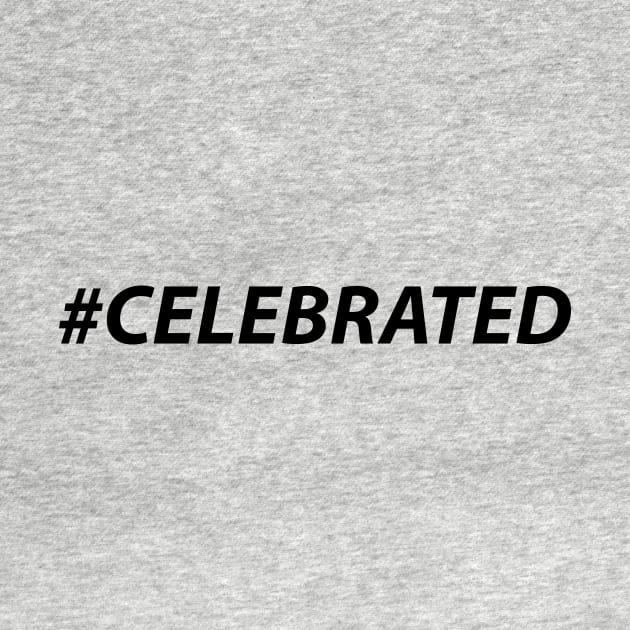 #CELEBRATED (black) by MiscegeNation2018